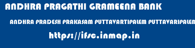 ANDHRA PRAGATHI GRAMEENA BANK  ANDHRA PRADESH PRAKASAM PUTTAVARTIPALEM PUTTAVARIPALEM  ifsc code